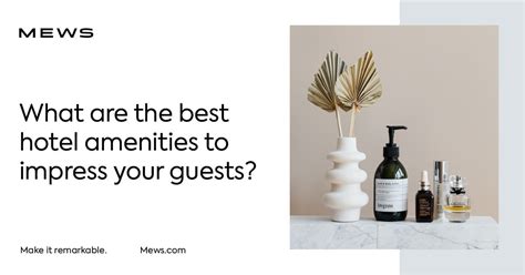 Hotel amenities: Examples and ideas list .